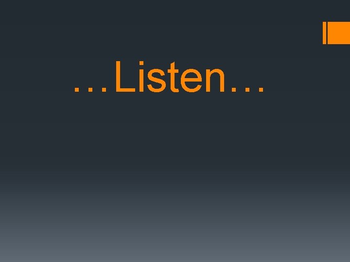 …Listen… 