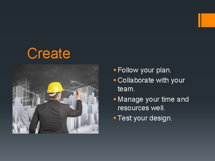 Create § Follow your plan. § Collaborate with your team. § Manage your time