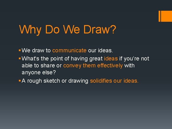 Why Do We Draw? § We draw to communicate our ideas. § What’s the
