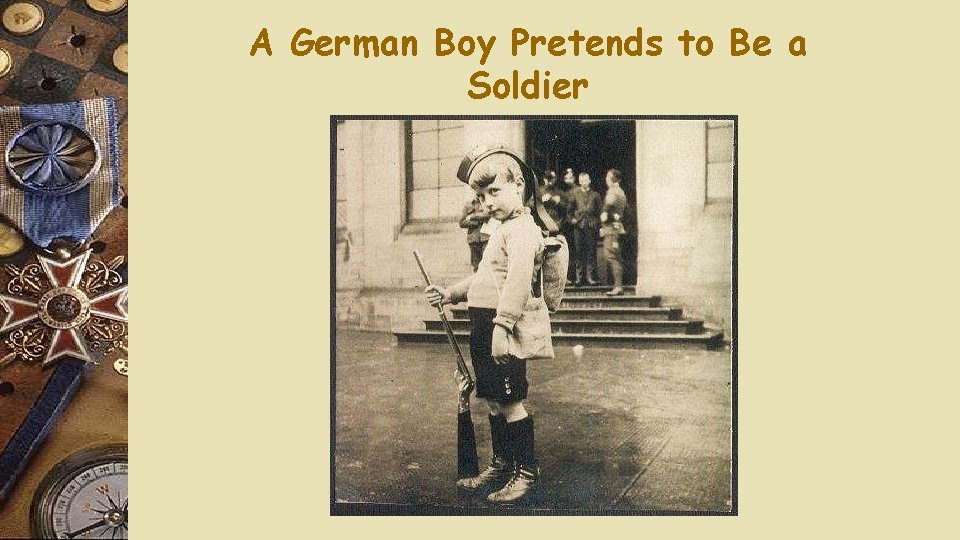 A German Boy Pretends to Be a Soldier 