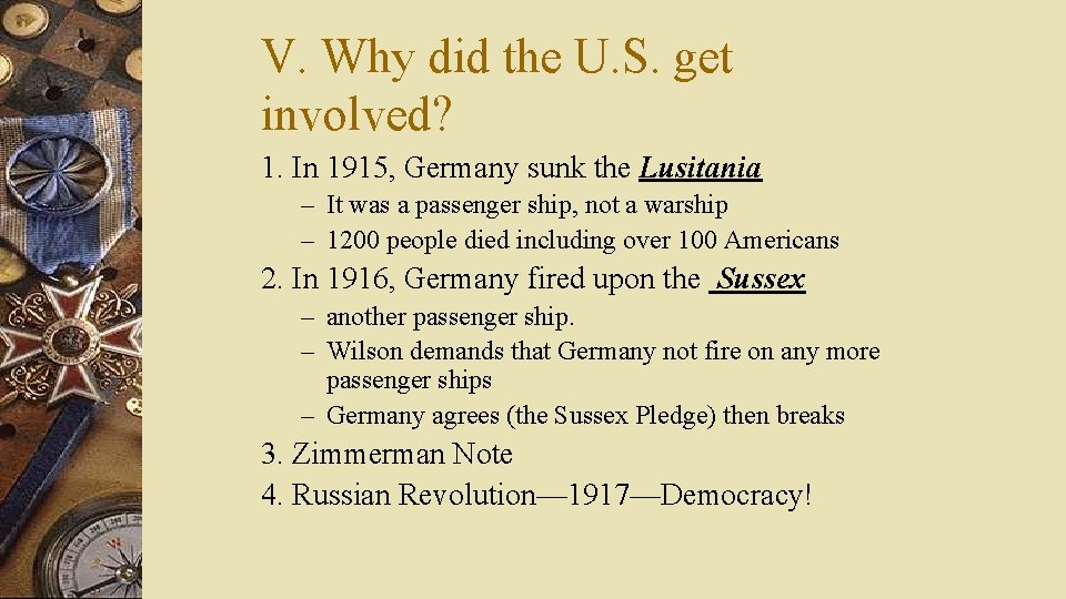 V. Why did the U. S. get involved? 1. In 1915, Germany sunk the
