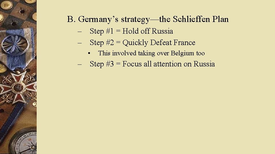 B. Germany’s strategy—the Schlieffen Plan – – Step #1 = Hold off Russia Step