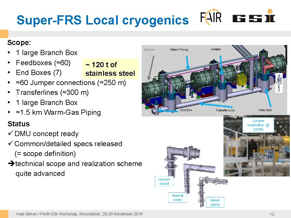 Super-FRS Local cryogenics Scope: • 1 large Branch Box • Feedboxes (≈60) ~ 120