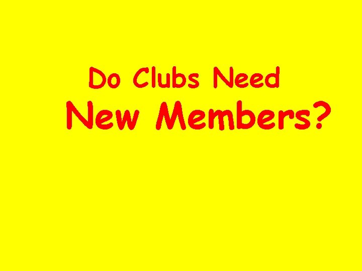 Do Clubs Need New Members? 
