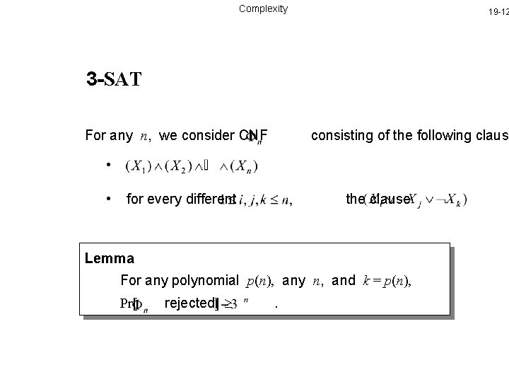 Complexity 19 -12 3 -SAT For any n, we consider CNF consisting of the