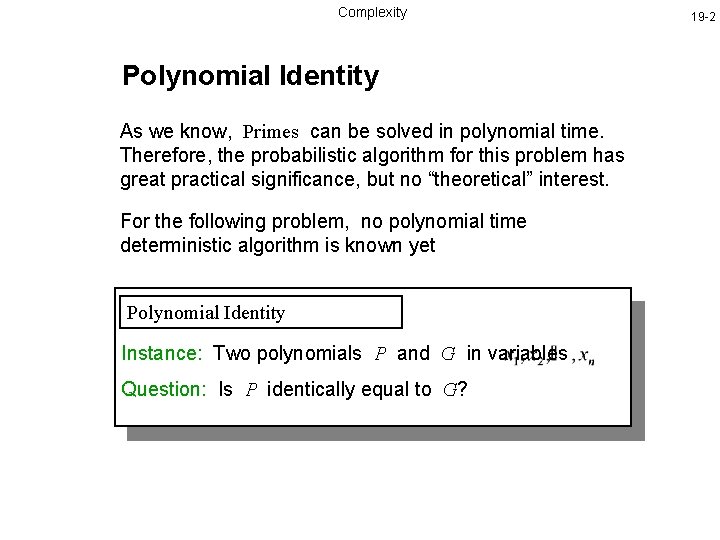 Complexity Polynomial Identity As we know, Primes can be solved in polynomial time. Therefore,