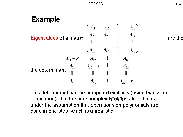 Complexity 19 -4 Example Eigenvalues of a matrix the determinant This determinant can be