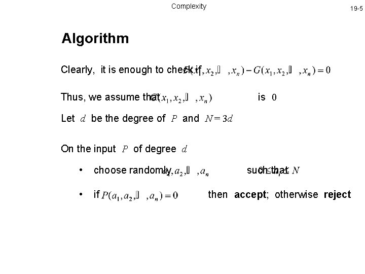 Complexity 19 -5 Algorithm Clearly, it is enough to check if Thus, we assume