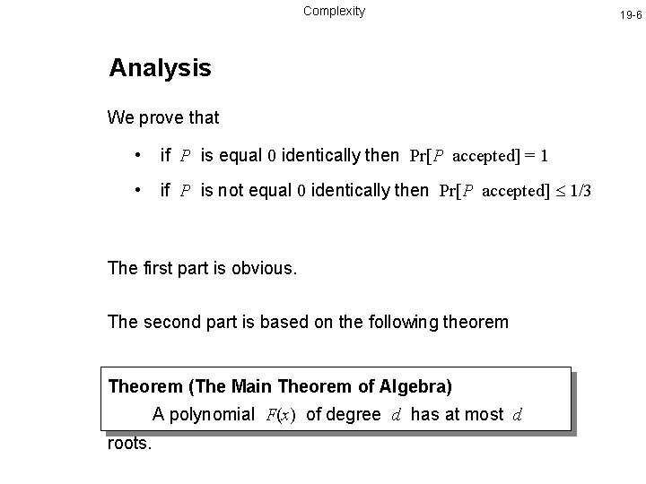 Complexity Analysis We prove that • if P is equal 0 identically then Pr[P