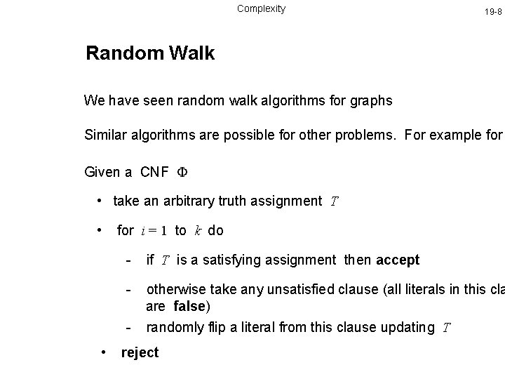 Complexity 19 -8 Random Walk We have seen random walk algorithms for graphs Similar