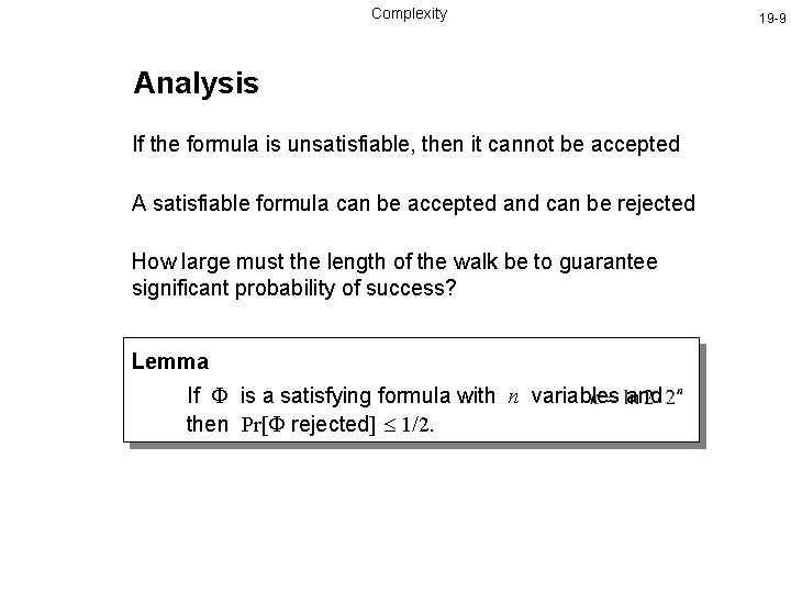 Complexity Analysis If the formula is unsatisfiable, then it cannot be accepted A satisfiable