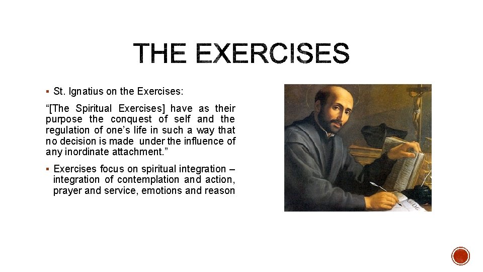 § St. Ignatius on the Exercises: “[The Spiritual Exercises] have as their purpose the