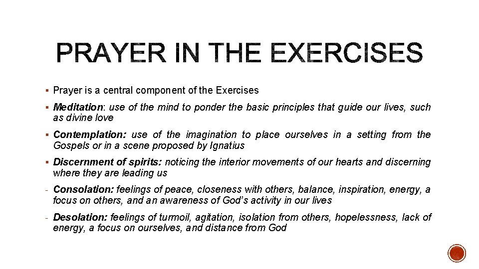 § Prayer is a central component of the Exercises § Meditation: use of the