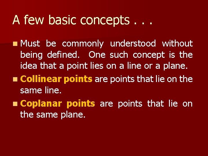 A few basic concepts. . . n Must be commonly understood without being defined.