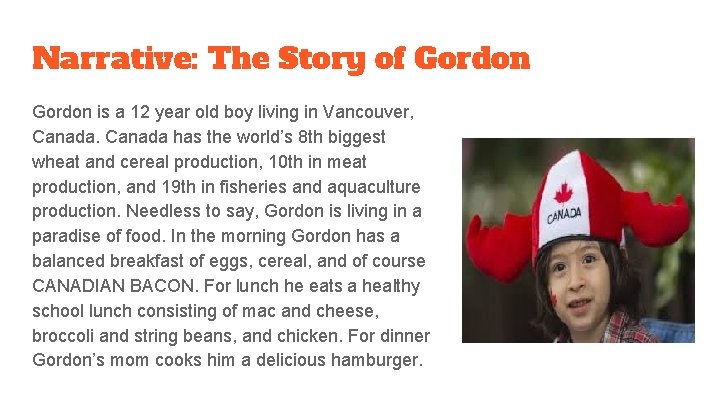 Narrative: The Story of Gordon is a 12 year old boy living in Vancouver,