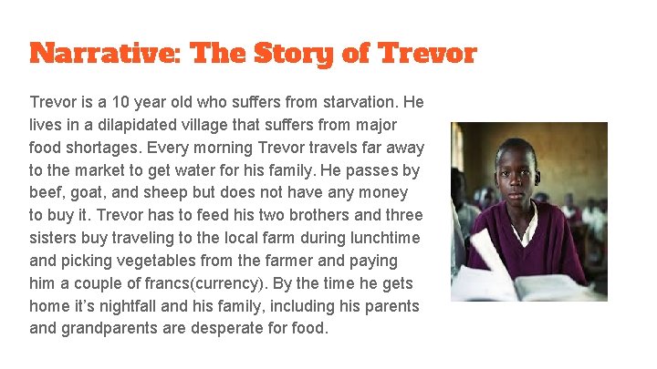 Narrative: The Story of Trevor is a 10 year old who suffers from starvation.