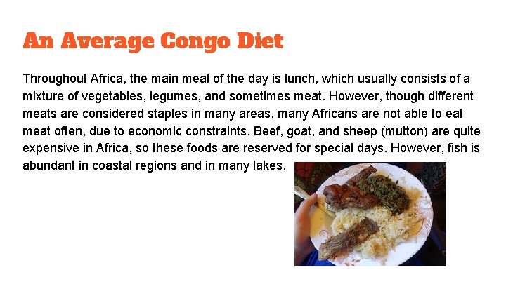 An Average Congo Diet Throughout Africa, the main meal of the day is lunch,