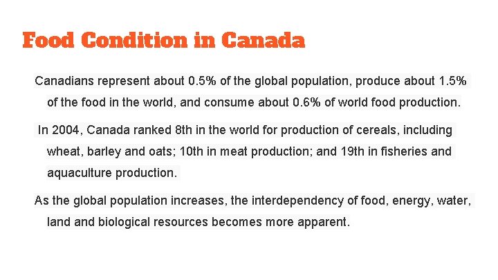 Food Condition in Canada Canadians represent about 0. 5% of the global population, produce