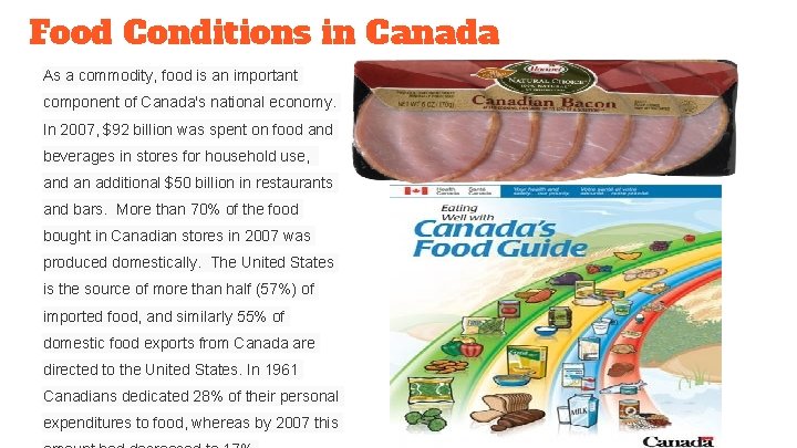 Food Conditions in Canada As a commodity, food is an important component of Canada's