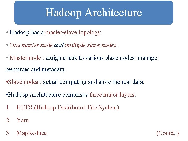 Hadoop Architecture • Hadoop has a master-slave topology. • One master node and multiple Hadoop Architecture • Hadoop has a master-slave topology. • One master node and multiple