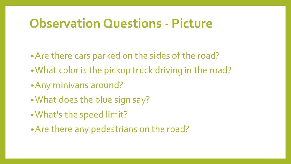 Observation Questions - Picture • Are there cars parked on the sides of the