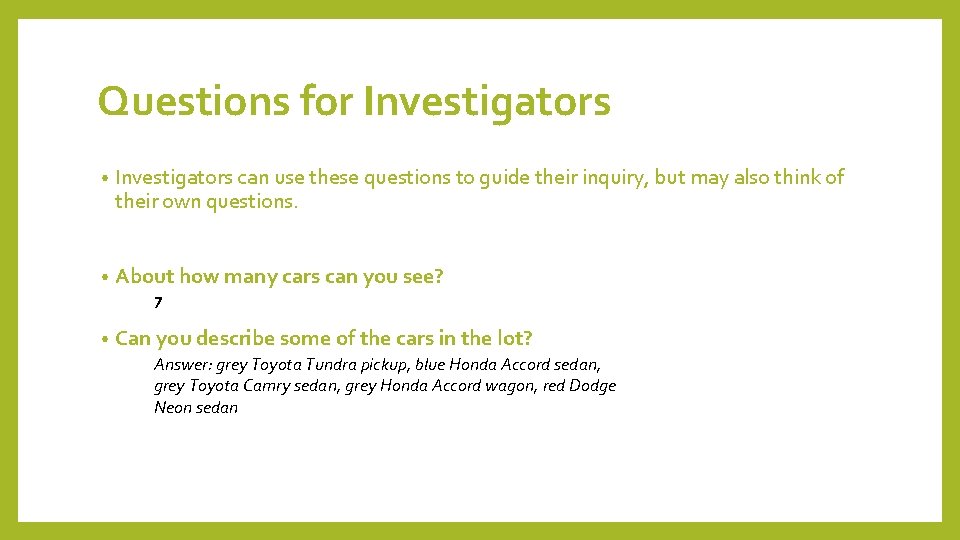Questions for Investigators • Investigators can use these questions to guide their inquiry, but