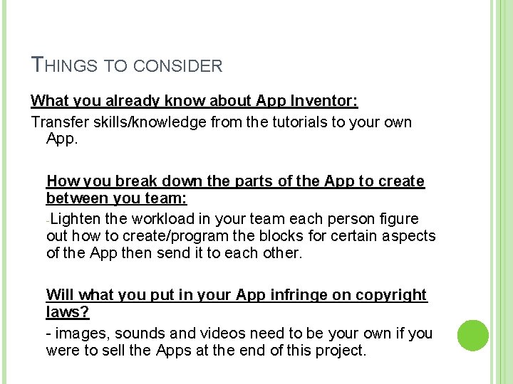 THINGS TO CONSIDER What you already know about App Inventor: Transfer skills/knowledge from the