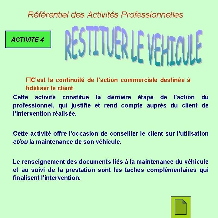 Référentiel des Activités Professionnelles ACTIVITE 4 �C’est la continuité de l’action commerciale destinée à