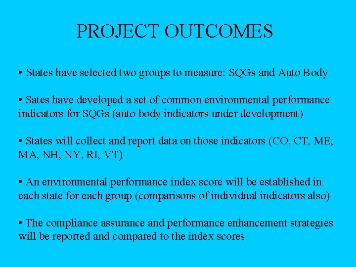 PROJECT OUTCOMES • States have selected two groups to measure: SQGs and Auto Body