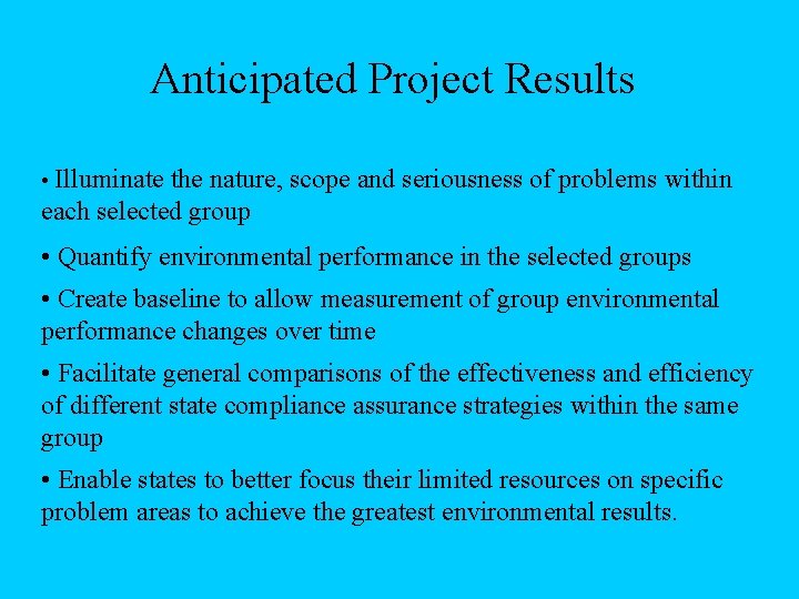 Anticipated Project Results • Illuminate the nature, scope and seriousness of problems within each