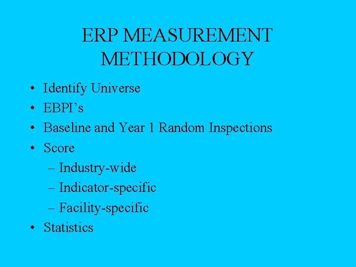 ERP MEASUREMENT METHODOLOGY • • Identify Universe EBPI’s Baseline and Year 1 Random Inspections