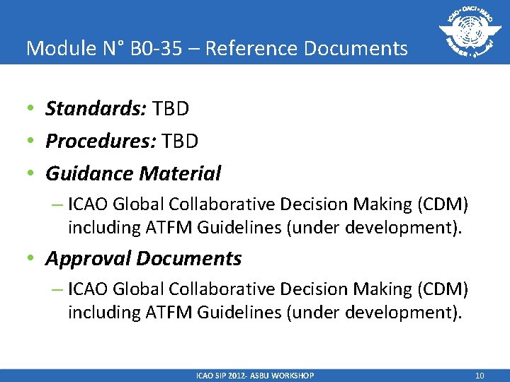 Module N° B 0 -35 – Reference Documents • Standards: TBD • Procedures: TBD Module N° B 0 -35 – Reference Documents • Standards: TBD • Procedures: TBD