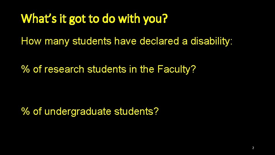 What’s it got to do with you? How many students have declared a disability: