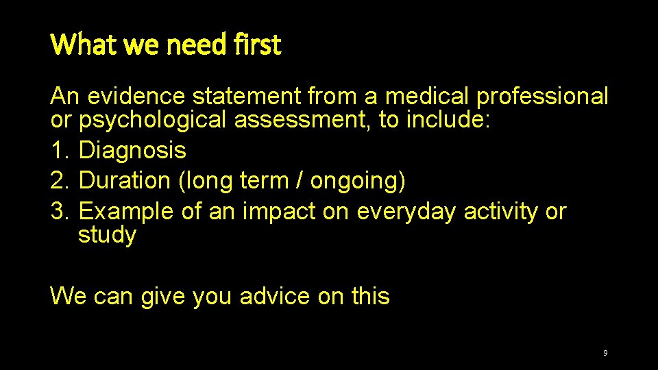 What we need first An evidence statement from a medical professional or psychological assessment,