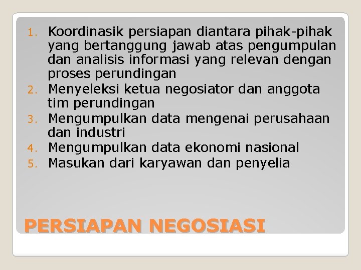 1. 2. 3. 4. 5. Koordinasik persiapan diantara pihak-pihak yang bertanggung jawab atas pengumpulan 1. 2. 3. 4. 5. Koordinasik persiapan diantara pihak-pihak yang bertanggung jawab atas pengumpulan