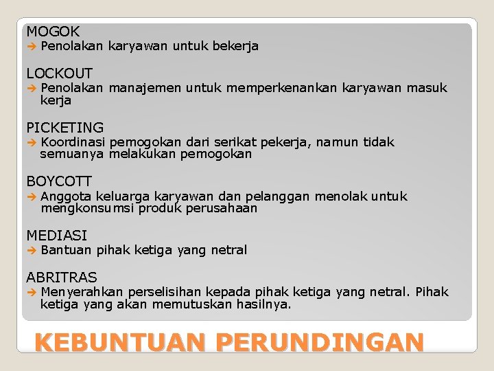 MOGOK Penolakan karyawan untuk bekerja LOCKOUT Penolakan manajemen untuk memperkenankan karyawan masuk kerja PICKETING MOGOK Penolakan karyawan untuk bekerja LOCKOUT Penolakan manajemen untuk memperkenankan karyawan masuk kerja PICKETING