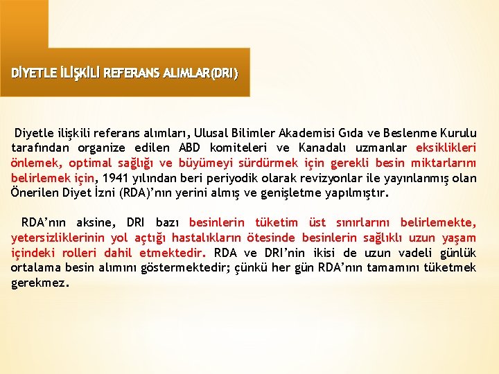 DİYETLE İLİŞKİLİ REFERANS ALIMLAR(DRI) Diyetle ilişkili referans alımları, Ulusal Bilimler Akademisi Gıda ve Beslenme