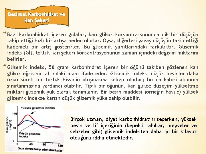 Besinsel Karbonhidrat ve Kan Şekeri * Bazı karbonhidrat içeren gıdalar, kan glikoz konsantrasyonunda dik