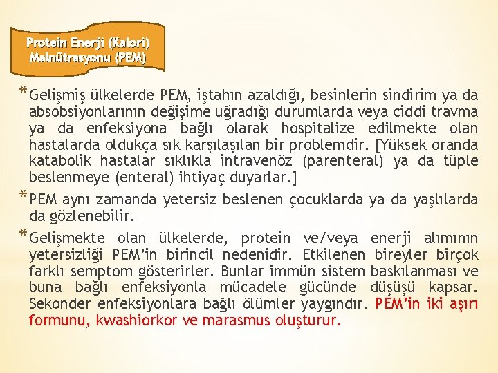 Protein Enerji (Kalori) Malnütrasyonu (PEM) *Gelişmiş ülkelerde PEM, iştahın azaldığı, besinlerin sindirim ya da