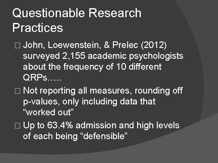 Questionable Research Practices � John, Loewenstein, & Prelec (2012) surveyed 2, 155 academic psychologists