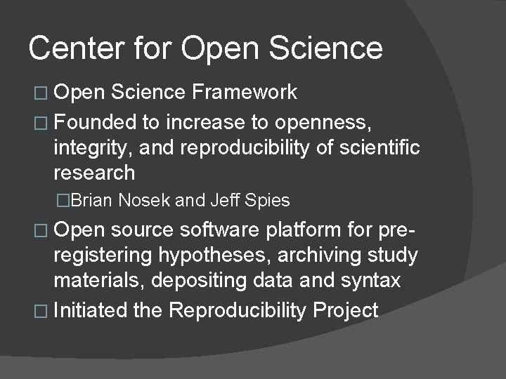 Center for Open Science � Open Science Framework � Founded to increase to openness,