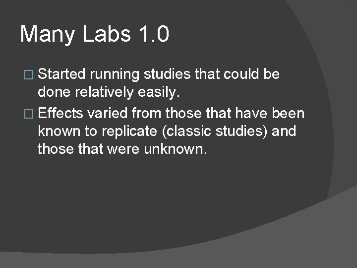 Many Labs 1. 0 � Started running studies that could be done relatively easily.