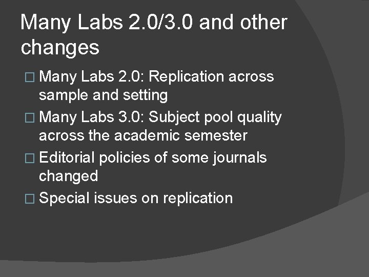 Many Labs 2. 0/3. 0 and other changes � Many Labs 2. 0: Replication