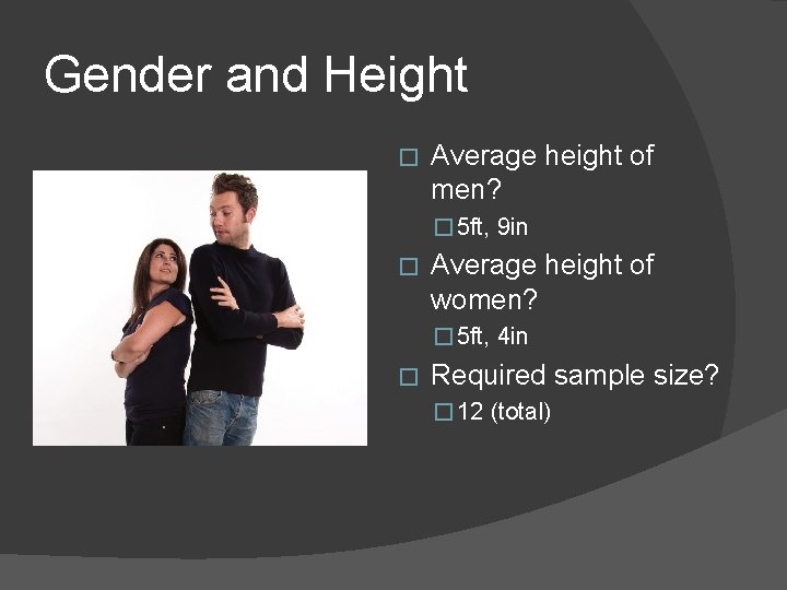 Gender and Height � Average height of men? � 5 ft, 9 in �