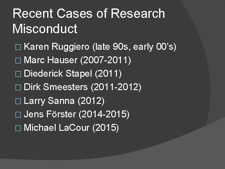 Recent Cases of Research Misconduct � Karen Ruggiero (late 90 s, early 00’s) �