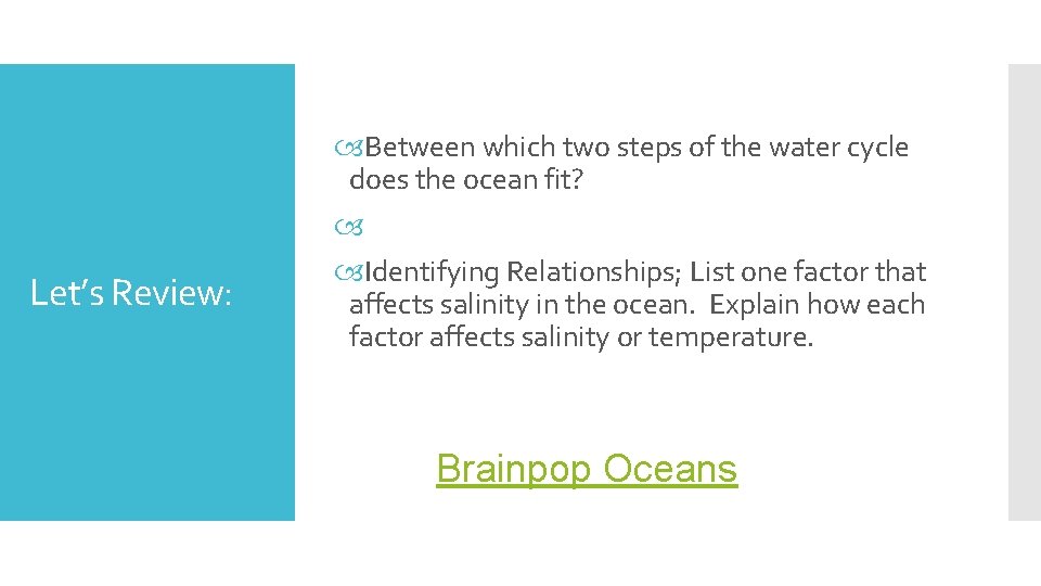 Let’s Review: Between which two steps of the water cycle does the ocean fit?