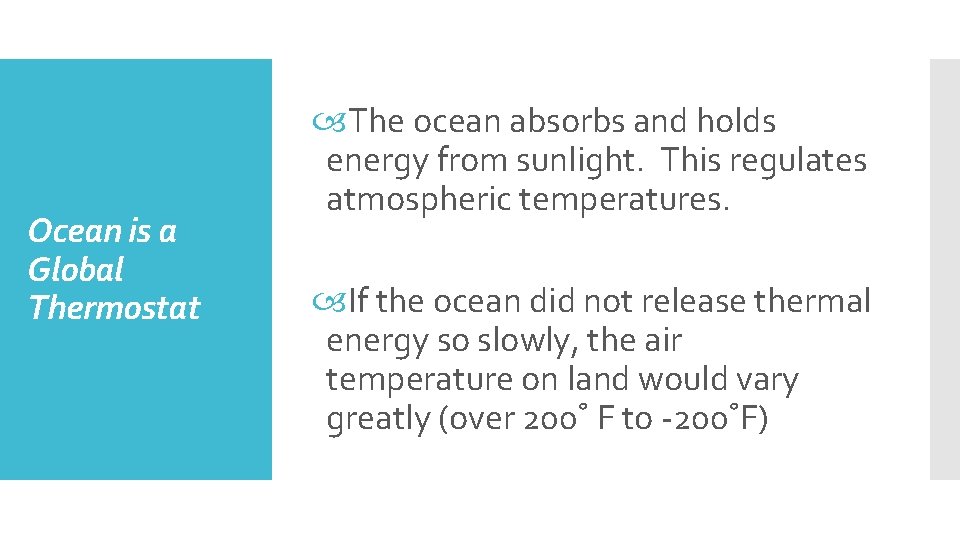 Ocean is a Global Thermostat The ocean absorbs and holds energy from sunlight. This