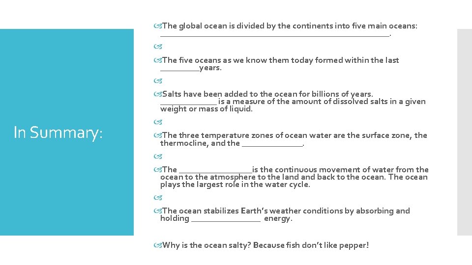 In Summary: The global ocean is divided by the continents into five main oceans: