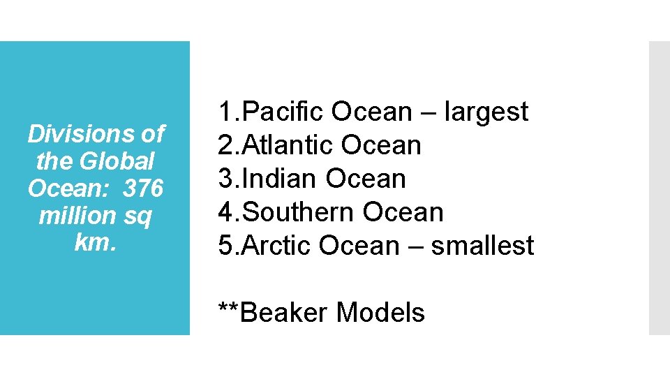 Divisions of the Global Ocean: 376 million sq km. 1. Pacific Ocean – largest