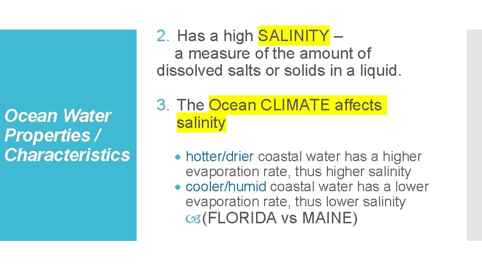 2. Has a high SALINITY – a measure of the amount of dissolved salts